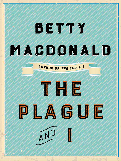 Title details for The Plague and I by Betty MacDonald - Wait list